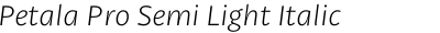 Petala Pro Semi Light Italic